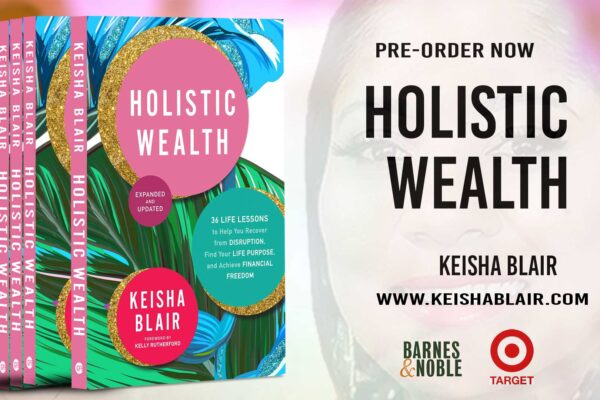 Holistic Wealth (Expanded and Updated) By Keisha Blair Is Now Available for Preorder